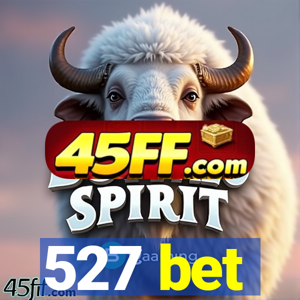 527 bet